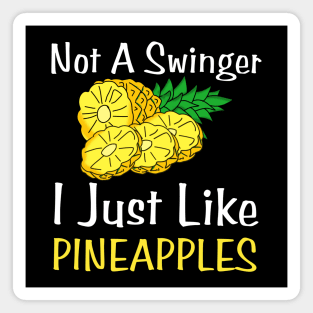 Not A Swinger I Just Like Pineapples Magnet